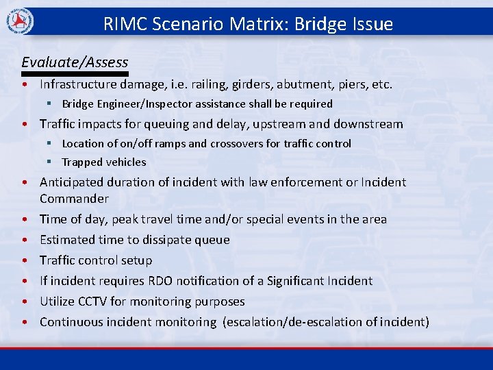 RIMC Scenario Matrix: Bridge Issue Evaluate/Assess • Infrastructure damage, i. e. railing, girders, abutment,