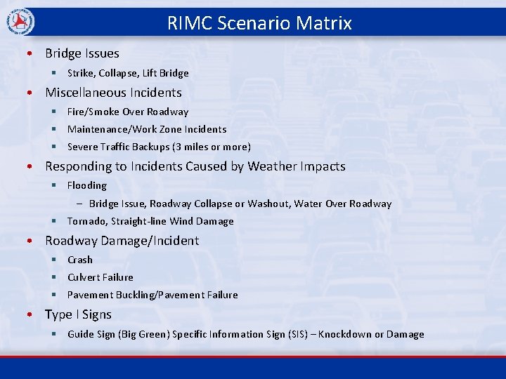 RIMC Scenario Matrix • Bridge Issues § Strike, Collapse, Lift Bridge • Miscellaneous Incidents