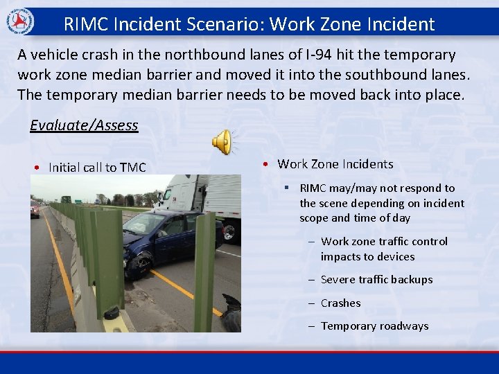 RIMC Incident Scenario: Work Zone Incident A vehicle crash in the northbound lanes of