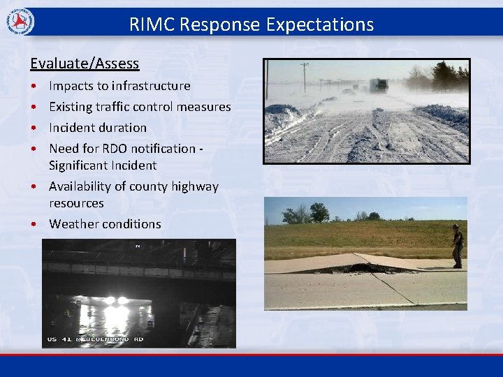 RIMC Response Expectations Evaluate/Assess • • Impacts to infrastructure Existing traffic control measures Incident