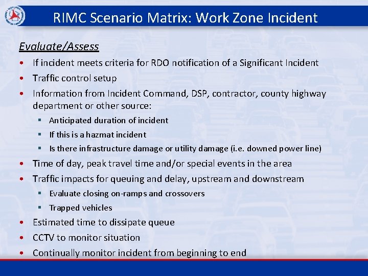 RIMC Scenario Matrix: Work Zone Incident Evaluate/Assess • If incident meets criteria for RDO