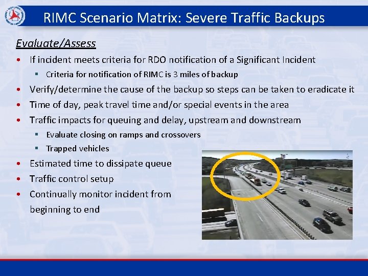 RIMC Scenario Matrix: Severe Traffic Backups Evaluate/Assess • If incident meets criteria for RDO