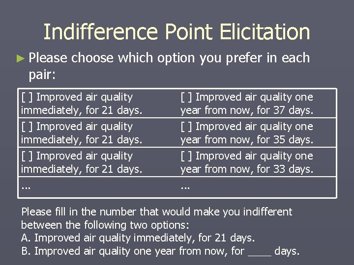 Indifference Point Elicitation ► Please pair: choose which option you prefer in each [