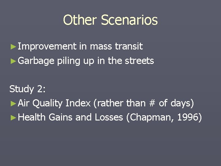 Other Scenarios ► Improvement in mass transit ► Garbage piling up in the streets