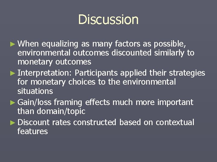 Discussion ► When equalizing as many factors as possible, environmental outcomes discounted similarly to