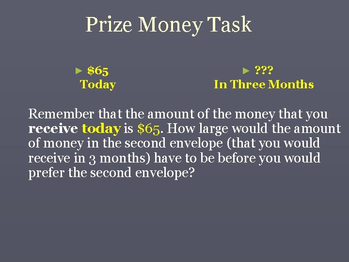 Prize Money Task $65 Today ► ? ? ? In Three Months ► Remember