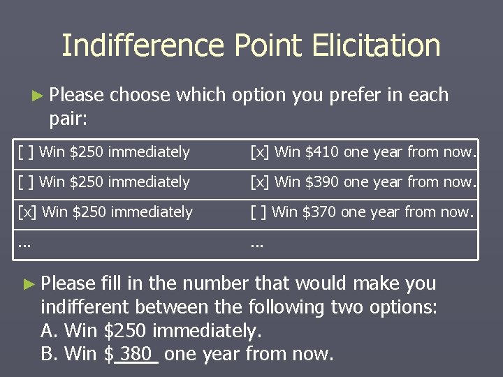 Indifference Point Elicitation ► Please pair: choose which option you prefer in each [