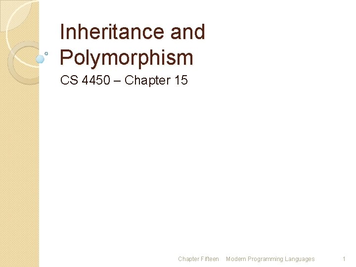 Inheritance and Polymorphism CS 4450 – Chapter 15 Chapter Fifteen Modern Programming Languages 1