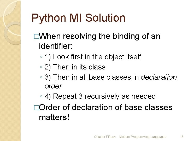 Python MI Solution �When resolving the binding of an identifier: ◦ 1) Look first