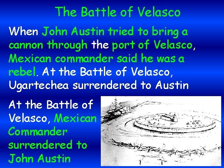 The Battle of Velasco When John Austin tried to bring a cannon through the