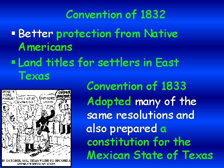 Convention of 1832 § Better protection from Native Americans § Land titles for settlers