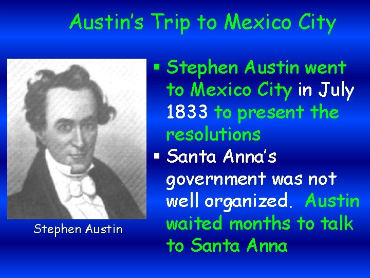 Austin’s Trip to Mexico City Stephen Austin § Stephen Austin went to Mexico City