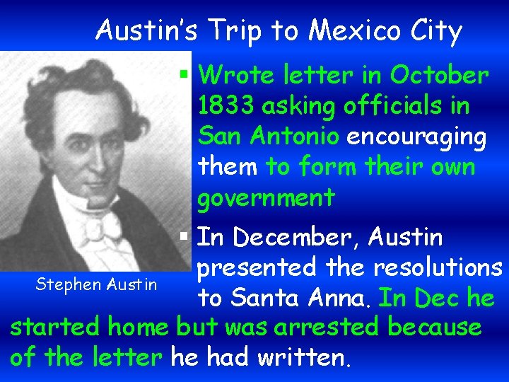 Austin’s Trip to Mexico City § Wrote letter in October 1833 asking officials in