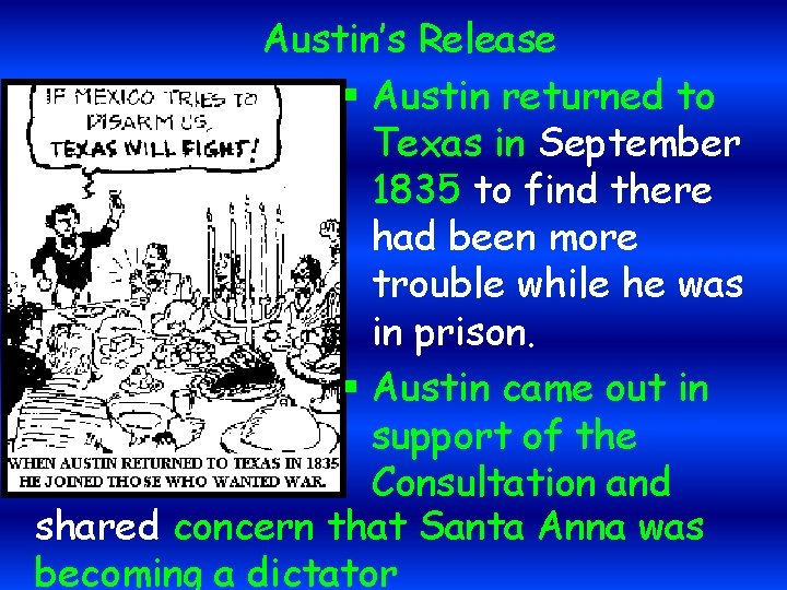 Austin’s Release § Austin returned to Texas in September 1835 to find there had