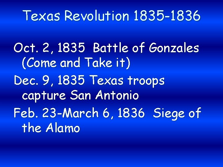 Texas Revolution 1835 -1836 Oct. 2, 1835 Battle of Gonzales (Come and Take it)