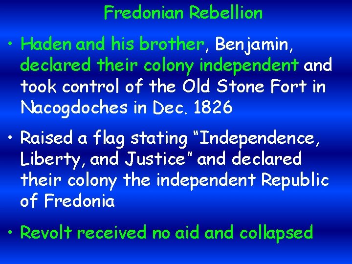 Fredonian Rebellion • Haden and his brother, Benjamin, declared their colony independent and took