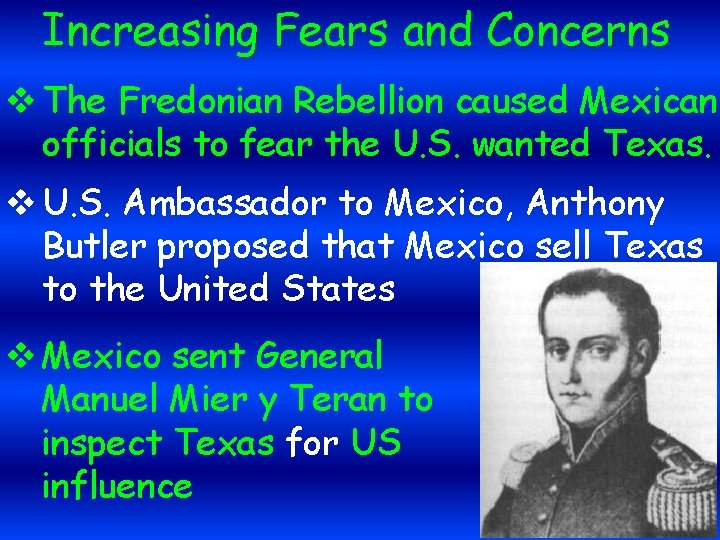 Increasing Fears and Concerns v The Fredonian Rebellion caused Mexican officials to fear the