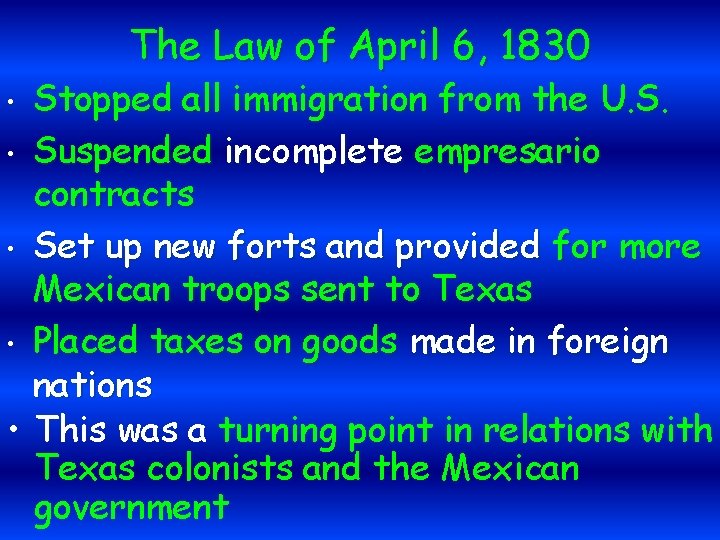 The Law of April 6, 1830 Stopped all immigration from the U. S. •