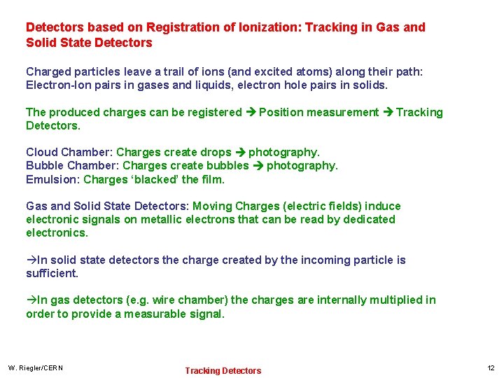 Detectors based on Registration of Ionization: Tracking in Gas and Solid State Detectors Charged
