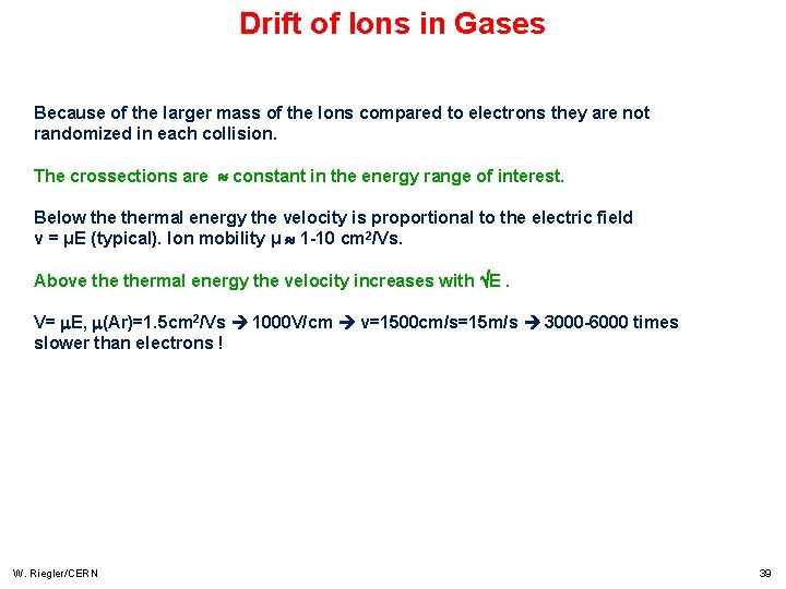 Drift of Ions in Gases Because of the larger mass of the Ions compared