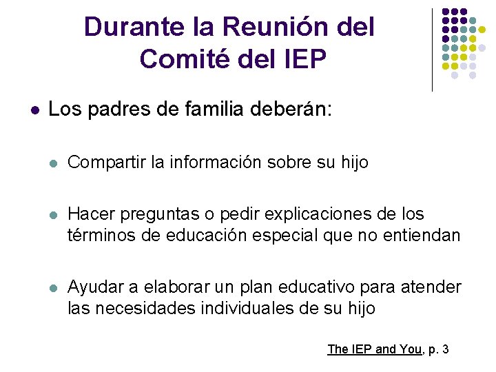 Durante la Reunión del Comité del IEP l Los padres de familia deberán: l