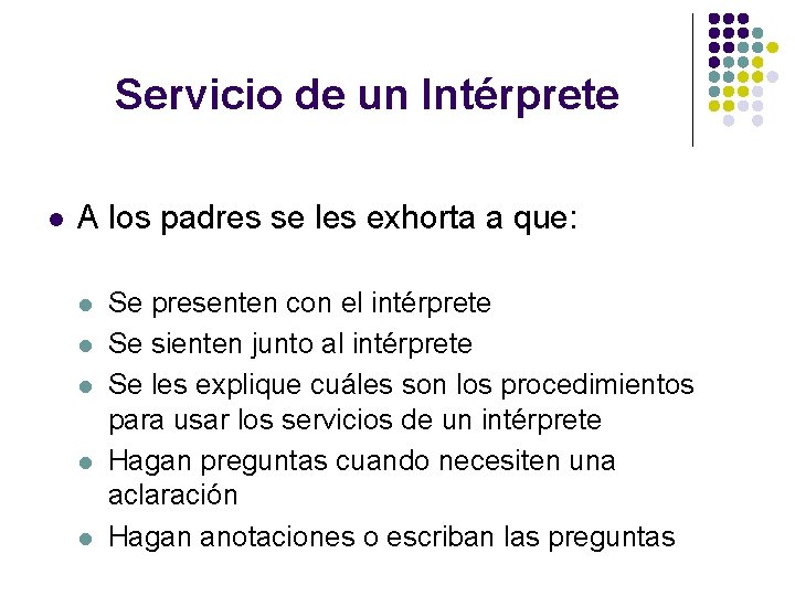 Servicio de un Intérprete l A los padres se les exhorta a que: l