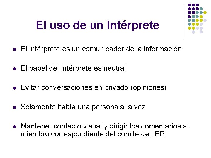 El uso de un Intérprete l El intérprete es un comunicador de la información