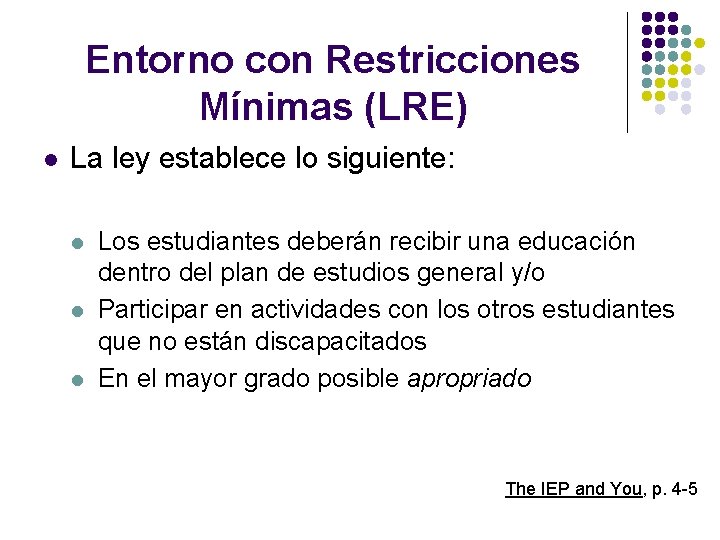 Entorno con Restricciones Mínimas (LRE) l La ley establece lo siguiente: l l l