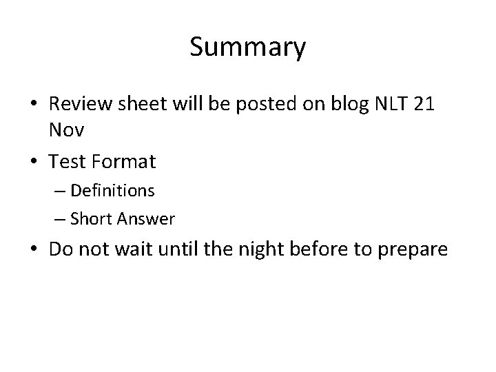 Summary • Review sheet will be posted on blog NLT 21 Nov • Test