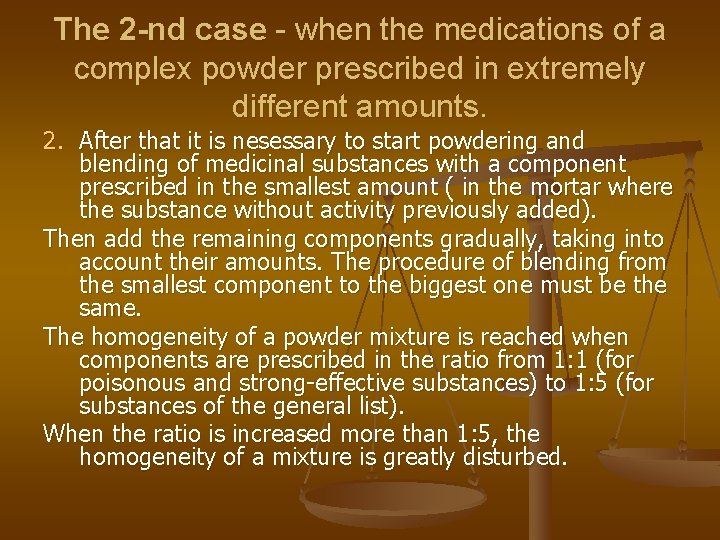 The 2 -nd case - when the medications of a complex powder prescribed in