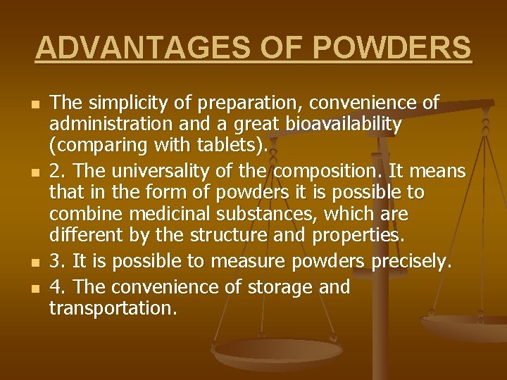 ADVANTAGES OF POWDERS n n The simplicity of preparation, convenience of administration and a