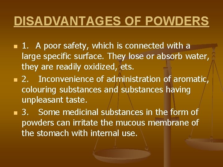 DISADVANTAGES OF POWDERS n n n 1. A poor safety, which is connected with