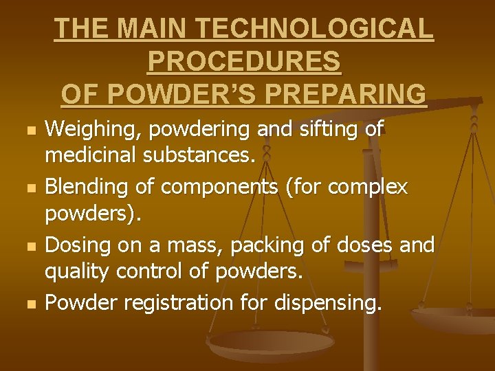 THE MAIN TECHNOLOGICAL PROCEDURES OF POWDER’S PREPARING n n Weighing, powdering and sifting of
