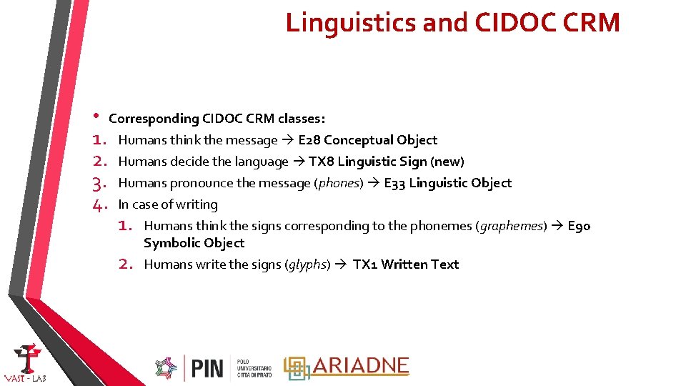 Linguistics and CIDOC CRM • Corresponding CIDOC CRM classes: 1. Humans think the message
