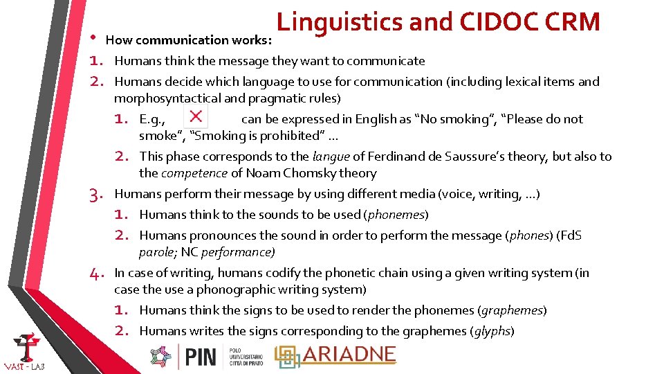 Linguistics and CIDOC CRM How communication works: • 1. 2. 3. 4. Humans think