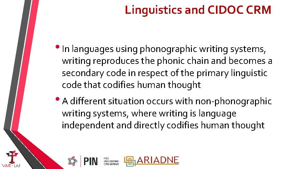 Linguistics and CIDOC CRM • In languages using phonographic writing systems, writing reproduces the