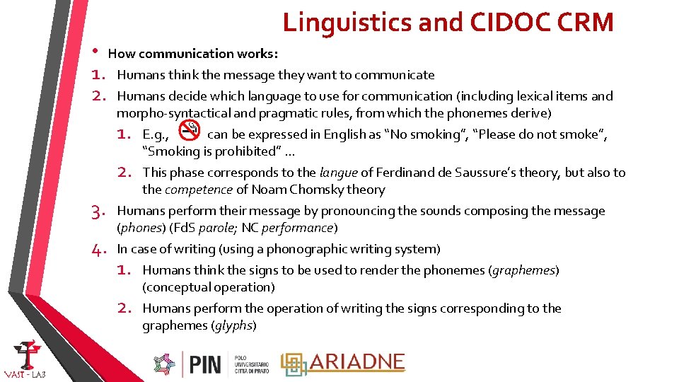 Linguistics and CIDOC CRM • How communication works: 1. Humans think the message they