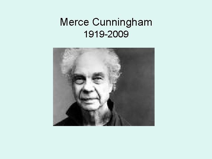 Merce Cunningham 1919 -2009 