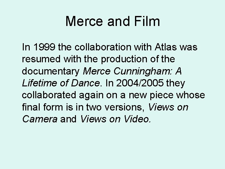 Merce and Film In 1999 the collaboration with Atlas was resumed with the production