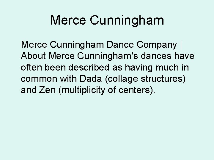 Merce Cunningham Dance Company | About Merce Cunningham’s dances have often been described as