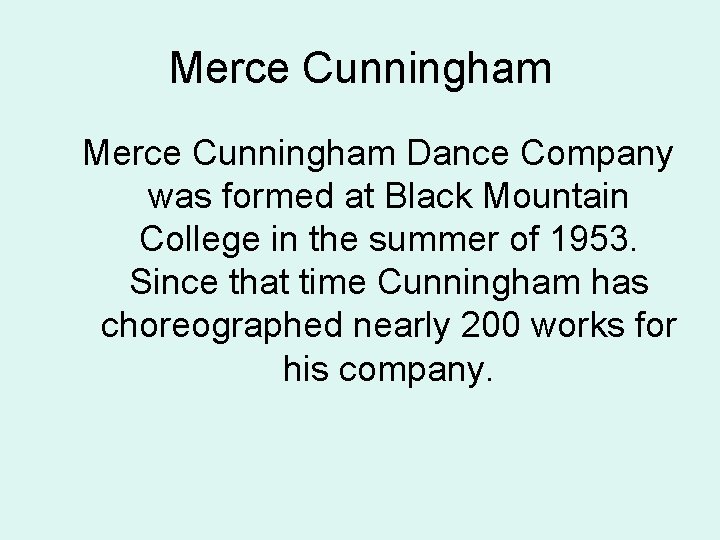 Merce Cunningham Dance Company was formed at Black Mountain College in the summer of