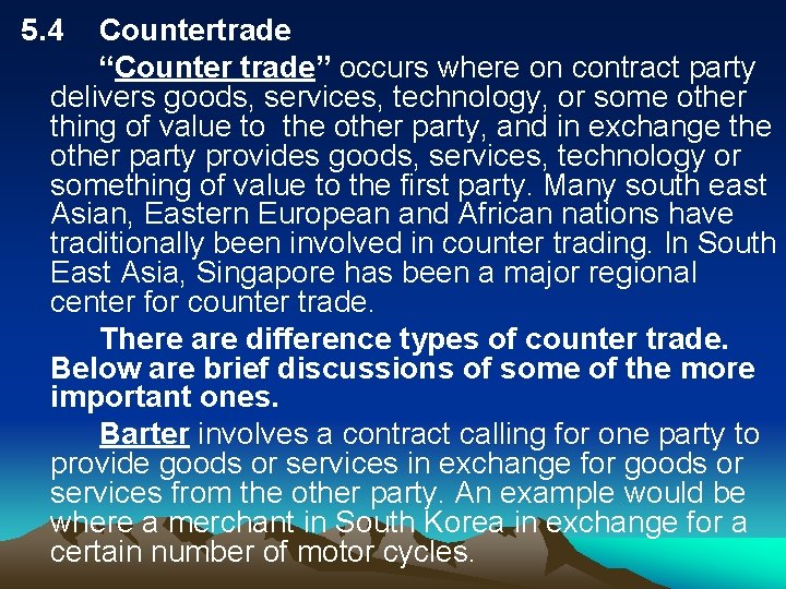 5. 4 Countertrade “Counter trade” occurs where on contract party delivers goods, services, technology,