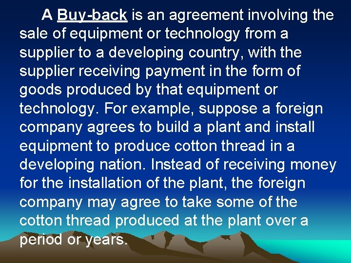 A Buy-back is an agreement involving the sale of equipment or technology from a