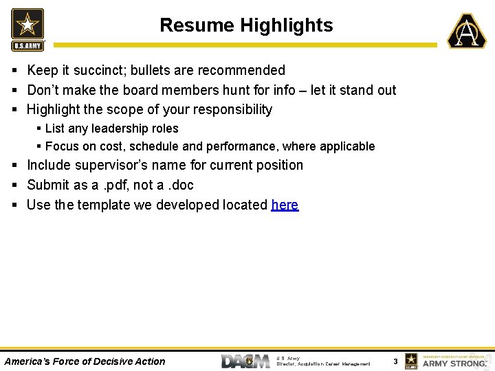 Resume Highlights § Keep it succinct; bullets are recommended § Don’t make the board
