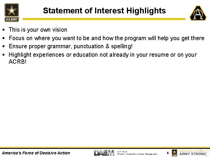 Statement of Interest Highlights § § This is your own vision Focus on where
