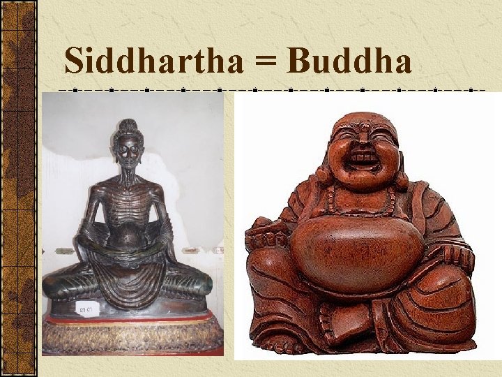 Siddhartha = Buddha 