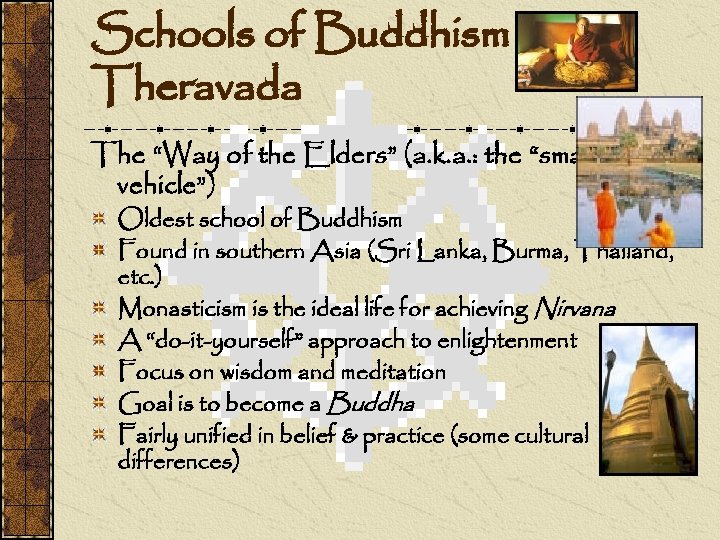 Schools of Buddhism Theravada The “Way of the Elders” (a. k. a. : the