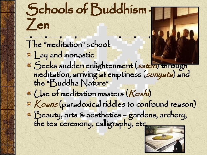 Schools of Buddhism – Zen The “meditation” school: Lay and monastic Seeks sudden enlightenment