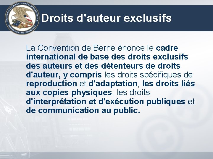 Droits d'auteur exclusifs La Convention de Berne énonce le cadre international de base des