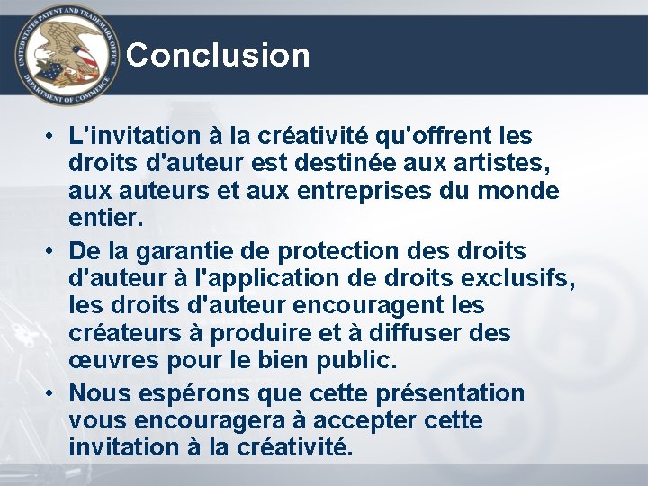 Conclusion • L'invitation à la créativité qu'offrent les droits d'auteur est destinée aux artistes,